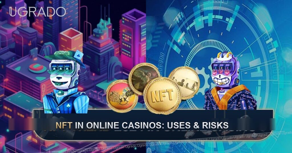 NFT in Online Casinos: Uses, Trends and Risks