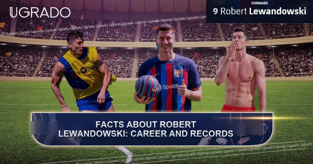 Facts About Robert Lewandowski: Career, Records and Family
