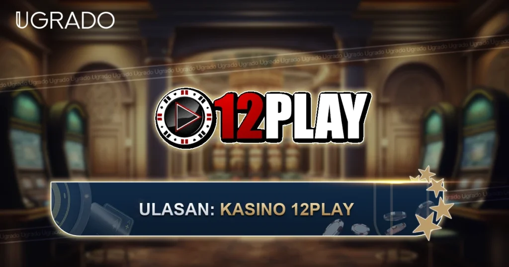 Ulasan 12Play Malaysia: Permainan, Bonus dan Bayaran