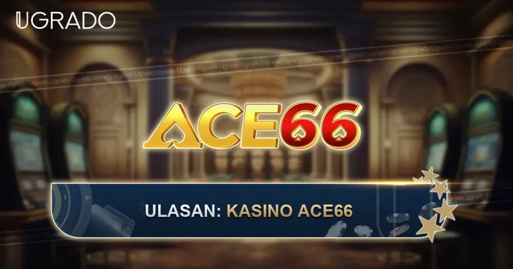 Ulasan Kasino ACE66: Pendaftaran, Permainan dan Bayaran