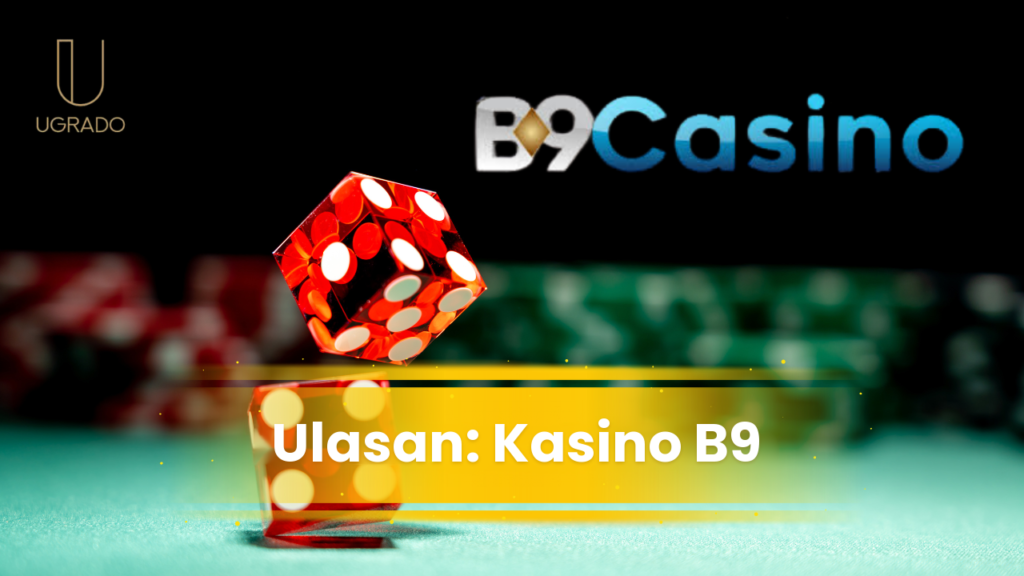 Ulasan B9 Casino: Perkara Perlu Disemak Sebelum Daftar