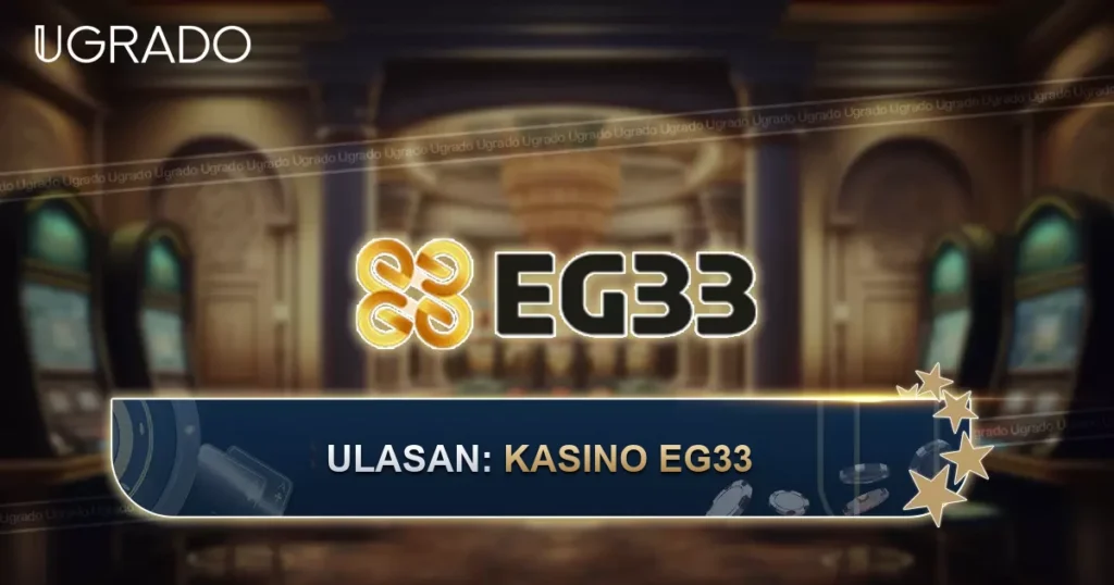 Ulasan EG33 Casino: Permainan, Pembayaran dan EG33 Mall