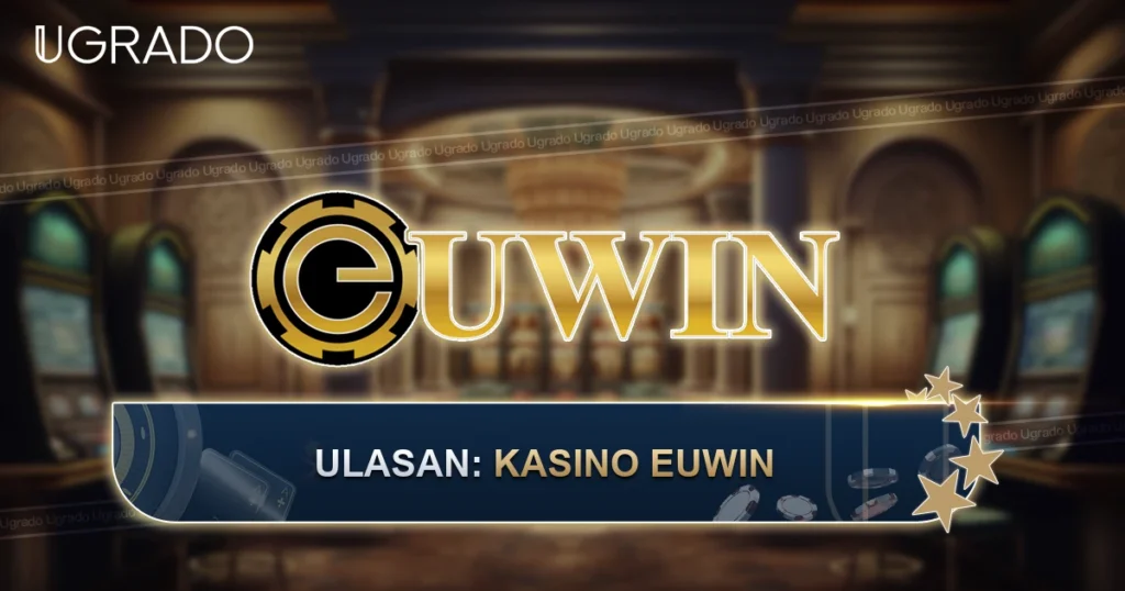 Ulasan EUWIN Casino Malaysia: Bonus, Pembayaran, Kelebihan dan Kekurangan