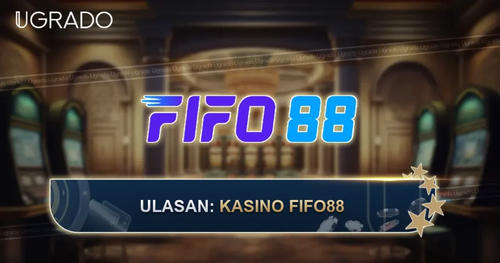 Ulasan Kasino FIFO88: Permainan, Kaedah Pembayaran dan Sokongan