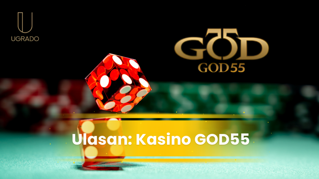 Ulasan GOD55: Permainan, Bonus dan Pembayaran