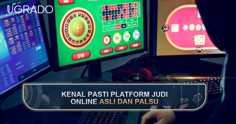 Cara Mengenal Pasti Platform Judi Online Asli dan Palsu: Semakan dan Tanda Amaran