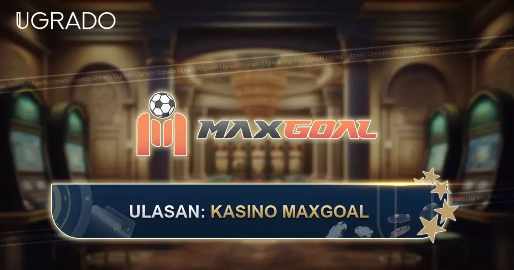 Ulasan Maxgoal Casino: Bonus, Khidmat Pelanggan dan Pembayaran