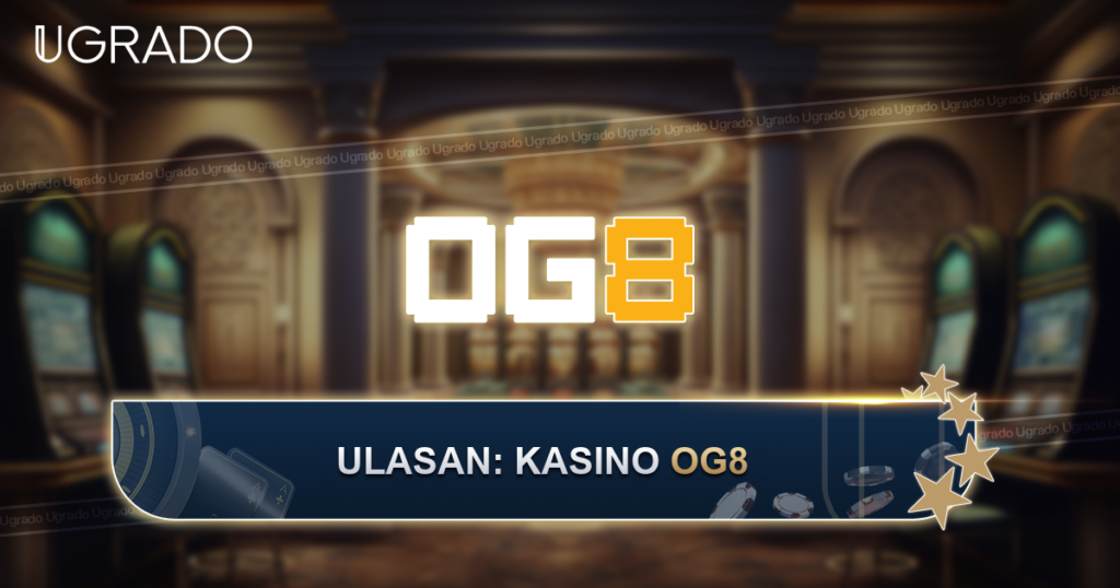 Ulasan Kasino OG8 Malaysia: Permainan, Bonus dan Pembayaran