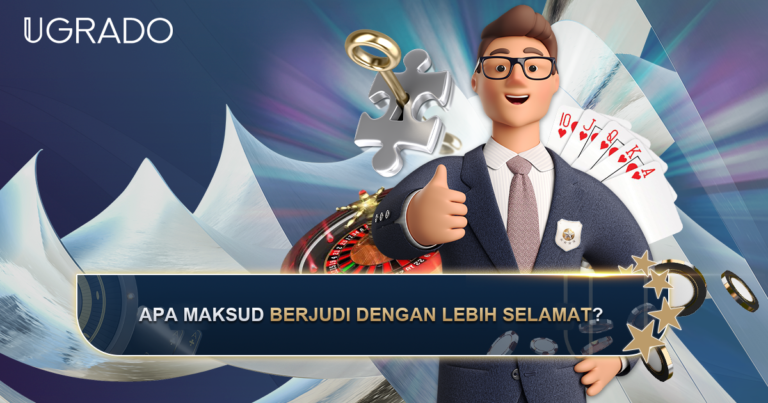 Apa Maksud Berjudi dengan Lebih Selamat? Semak Diri dan Tip