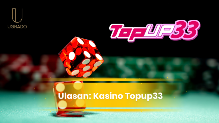 Ulasan Kasino Topup33 Malaysia: Permainan, Bonus dan Pengeluaran