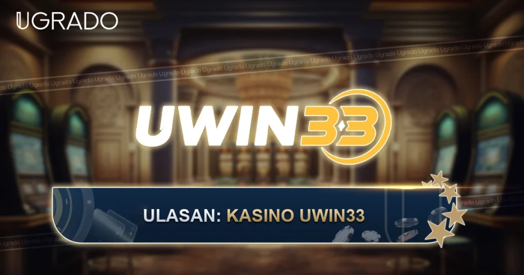Ulasan UWIN33 Malaysia: Bonus, Permainan dan Pembayaran