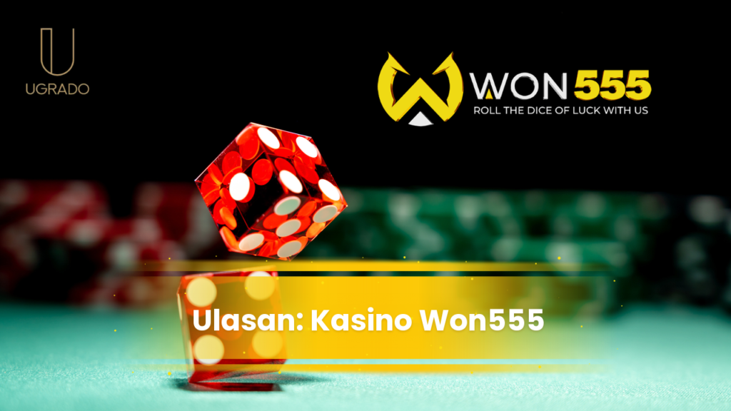 Ulasan Won555 Casino Online untuk Pemain Malaysia