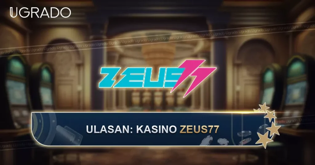 Ulasan Kasino Online Zeus77: Permainan, Pembayaran dan Sokongan